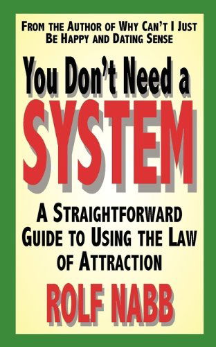 Cover for Rolf Nabb · You Don't Need a System: a Straightforward Guide to Using the Law of Attraction (Paperback Book) (2010)