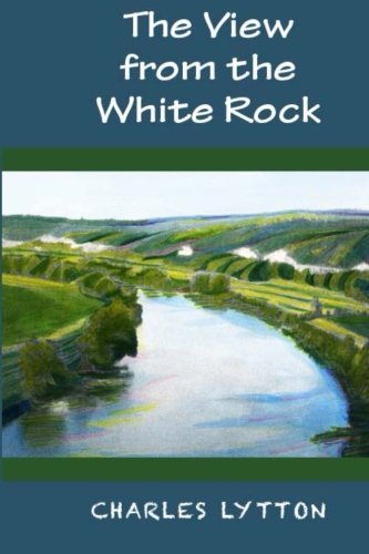 Cover for Charles Lytton · The View from the White Rock (Paperback Bog) (2012)