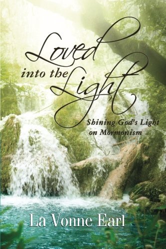 Cover for La Vonne Earl · Loved into the Light: Shining God's Light on Mormonism (Paperback Bog) (2012)