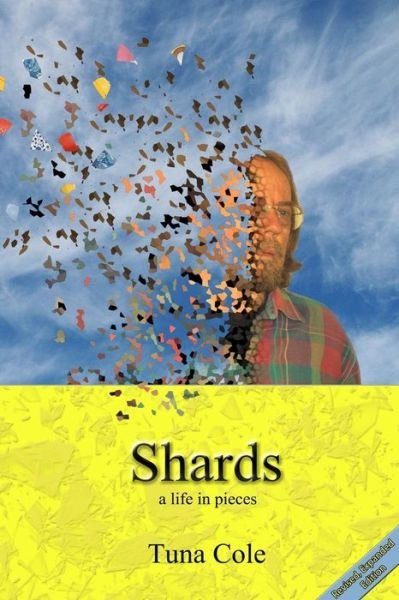 Shards a Life in Pieces - Tuna Cole - Livros - Ragnarok a Plausible Future - 9780985570217 - 19 de agosto de 2014