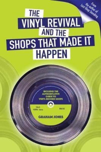 Cover for Graham Jones · The Vinyl  Revival And The Shops That Made It Happen (Taschenbuch) (2018)