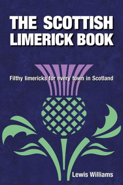 Cover for Lewis Williams · The Scottish Limerick Book: Filthy Limericks for Every Town in Scotland (Paperback Book) (2015)