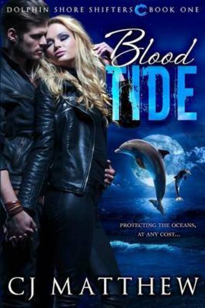 Cover for Cj Matthew · Blood Tide: Dolphin Shore Shifters Book 1 (Paperback Book) (2015)