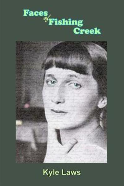 Faces of Fishing Creek - Kyle Laws - Bücher - Middle Creek Publishing & Audio - 9780998932217 - 30. September 2018