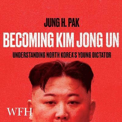 Cover for Jung H. Pak · Becoming Kim Jong Un (Audiobook (CD)) [Unabridged edition] (2021)