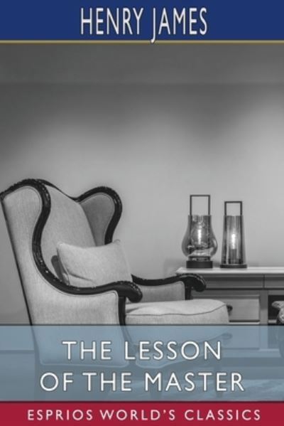 Cover for Henry James · The Lesson of the Master (Esprios Classics) (Pocketbok) (2024)