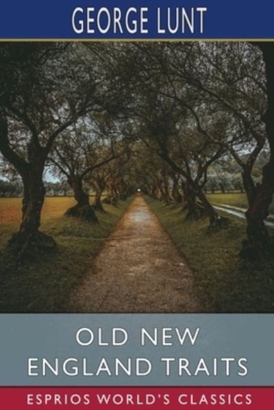 George Lunt · Old New England Traits (Esprios Classics) (Paperback Book) (2024)