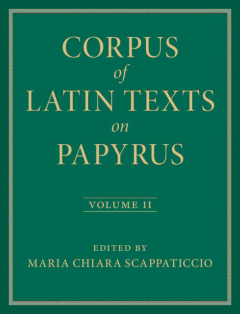 Corpus of Latin Texts on Papyrus: Volume 2, Part II -  - Böcker - Cambridge University Press - 9781009332217 - 28 februari 2025