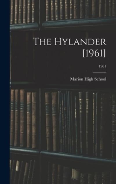 Cover for N C ) Marion High School (Marion · The Hylander [1961]; 1961 (Hardcover Book) (2021)