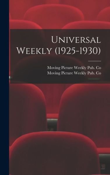 Cover for Moving Picture Weekly Pub Co · Universal Weekly (1925-1930) (Hardcover Book) (2021)