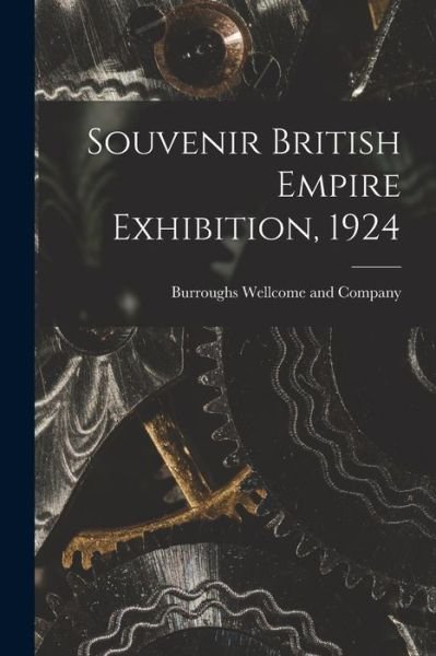 Cover for Burroughs Wellcome and Company · Souvenir British Empire Exhibition, 1924 [electronic Resource] (Paperback Book) (2021)