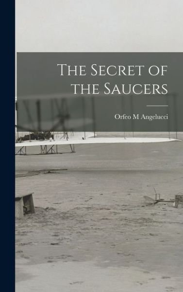 Cover for Orfeo M Angelucci · The Secret of the Saucers (Hardcover bog) (2021)