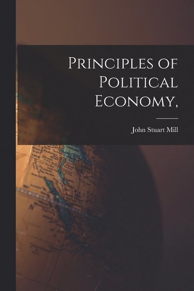 Cover for John Stuart Mill · Principles of Political Economy, (Book) (2022)