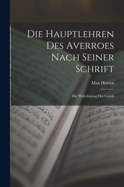 Cover for Max Horten · Die Hauptlehren des Averroes Nach Seiner Schrift (Book) (2022)