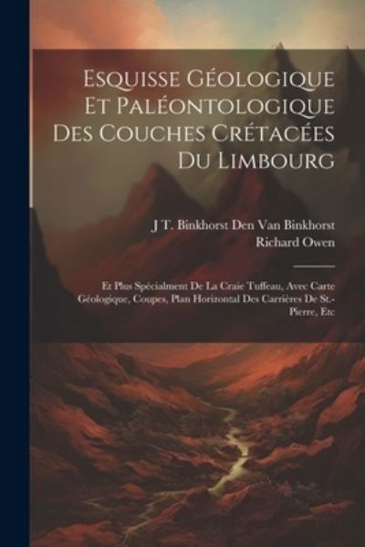 Cover for Richard Owen · Esquisse Géologique et Paléontologique des Couches Crétacées du Limbourg (Bok) (2023)