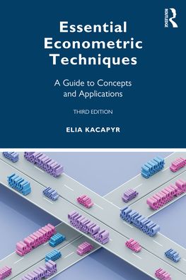 Cover for Kacapyr, Elia (Ithaca College, USA) · Essential Econometric Techniques: A Guide to Concepts and Applications (Paperback Book) (2022)