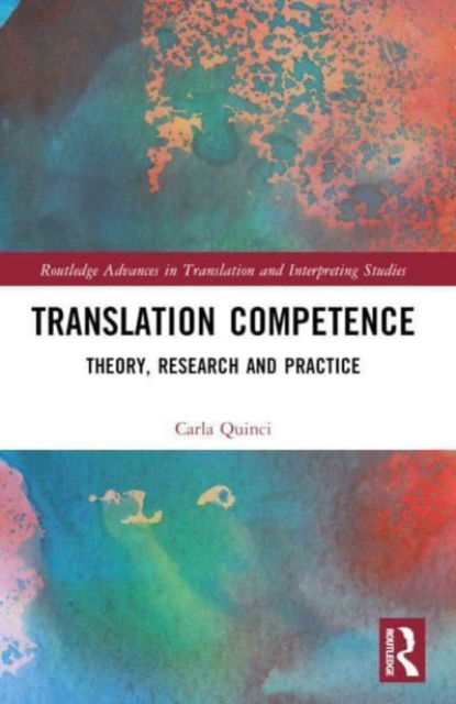 Quinci, Carla (University of Padova, Italy) · Translation Competence: Theory, Research and Practice - Routledge Advances in Translation and Interpreting Studies (Pocketbok) (2024)