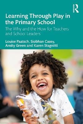 Cover for Paatsch, Louise (Deakin University, Australia) · Learning Through Play in the Primary School: The Why and the How for Teachers and School Leaders (Taschenbuch) (2023)