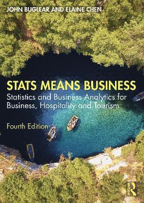 Stats Means Business: Statistics and Business Analytics for Business, Hospitality and Tourism - John Buglear - Bøger - Taylor & Francis Ltd - 9781032750217 - 8. april 2025