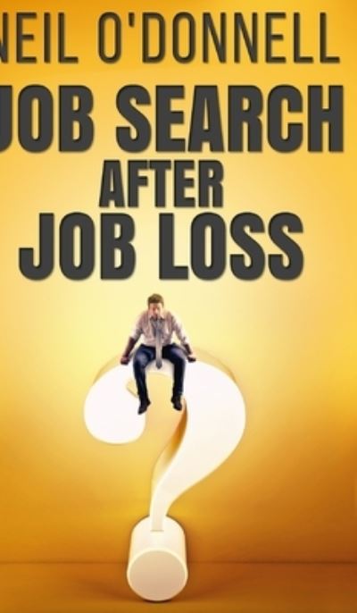 Cover for Neil O'Donnell · Job Search After Job Loss (Hardcover Book) (2021)