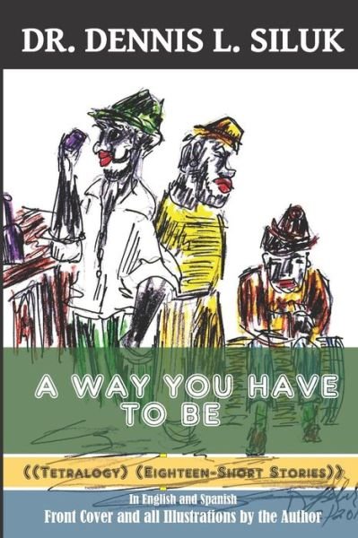 Cover for Dennis L Siluk · A Way You Have to Be (Paperback Bog) (2019)