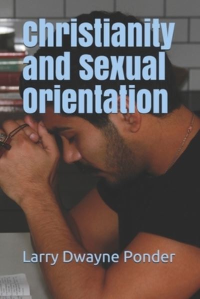 Cover for Larry Dwayne Ponder · Christianity and Sexual Orientation (Paperback Book) (2019)