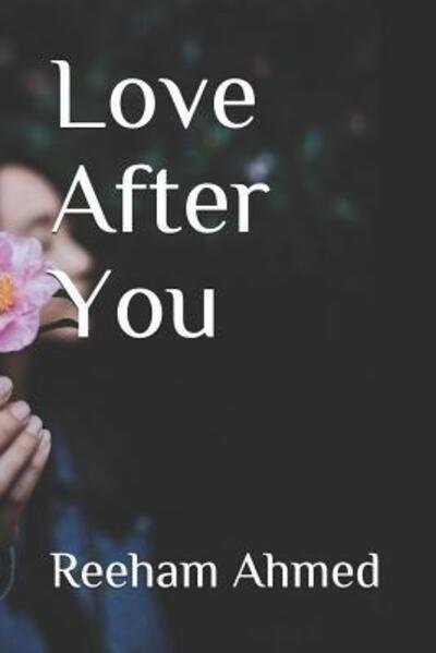 Cover for Reeham Ahmed · Love After You (Paperback Bog) (2019)