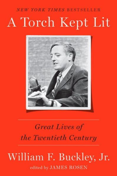 Cover for Buckley, William F., Jr. · A Torch Kept Lit: Great Lives of the Twentieth Century (Hardcover Book) (2016)