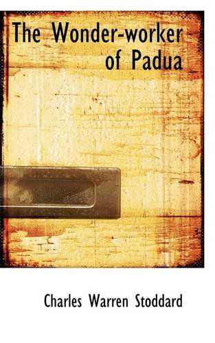 Cover for Charles Warren Stoddard · The Wonder-worker of Padua (Paperback Book) (2009)