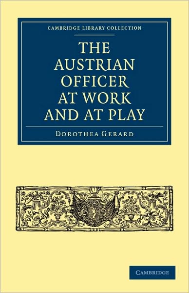 Cover for Dorothea Gerard · The Austrian Officer at Work and at Play - Cambridge Library Collection - European History (Paperback Book) (2010)