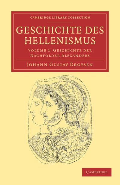 Cover for Johann Gustav Droysen · Geschichte des Hellenismus - Cambridge Library Collection - Classics (Paperback Book) (2011)