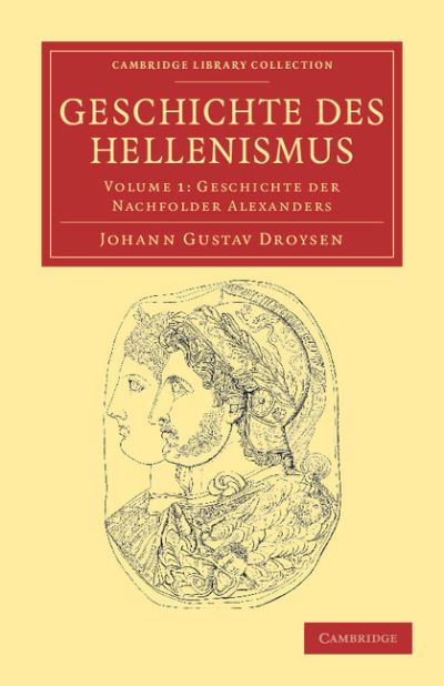 Cover for Johann Gustav Droysen · Geschichte des Hellenismus - Cambridge Library Collection - Classics (Taschenbuch) (2011)