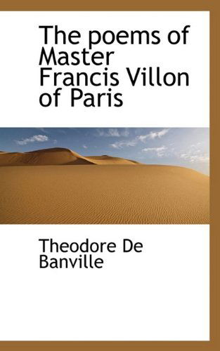 Cover for Theodore De Banville · The Poems of Master Francis Villon of Paris (Taschenbuch) (2009)