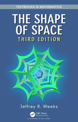 The Shape of Space - Textbooks in Mathematics - Jeffrey R. Weeks - Livros - Taylor & Francis Ltd - 9781138061217 - 2 de janeiro de 2020