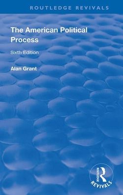 Cover for Alan Grant · The American Political Process - Routledge Revivals (Paperback Book) (2020)