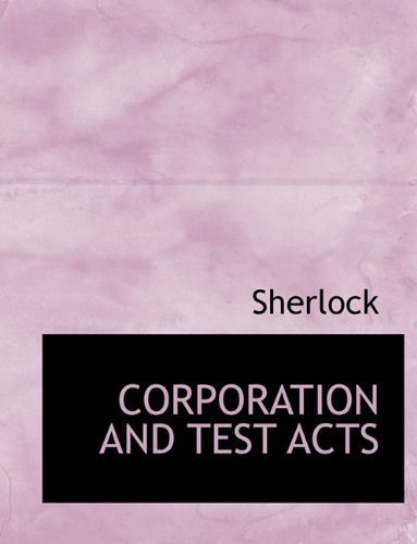 Corporation and Test Acts - Sherlock - Bøger - BiblioLife - 9781140066217 - 6. april 2010