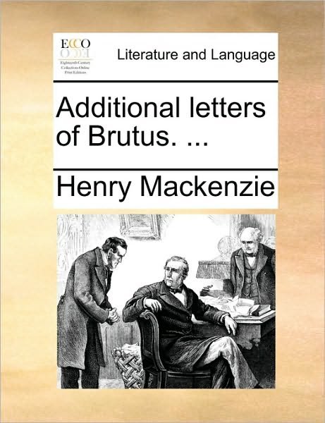 Cover for Henry Mackenzie · Additional Letters of Brutus. ... (Paperback Bog) (2010)