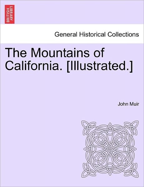 Cover for John Muir · The Mountains of California. [illustrated.] (Taschenbuch) (2011)