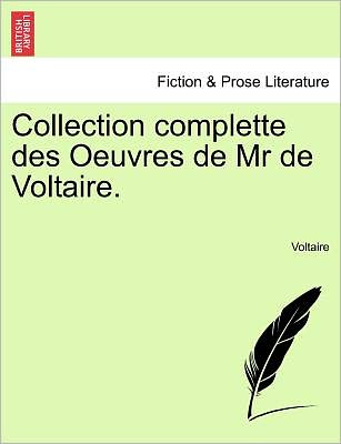 Collection Complette Des Oeuvres de MR de Voltaire. Tome Quatrieme - Voltaire - Livros - British Library, Historical Print Editio - 9781241596217 - 19 de abril de 2011