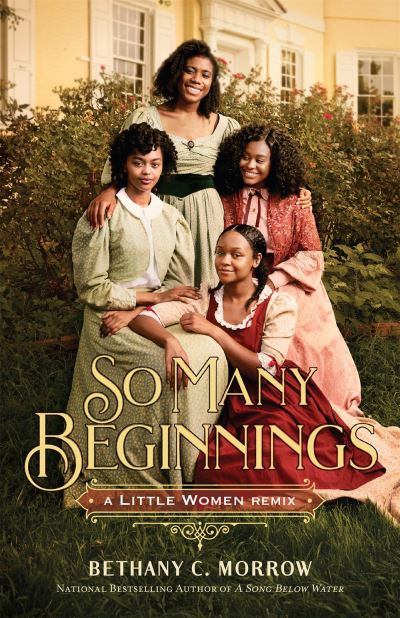 Cover for Bethany C. Morrow · So Many Beginnings: A Little Women Remix - Remixed Classics (Hardcover Book) (2021)