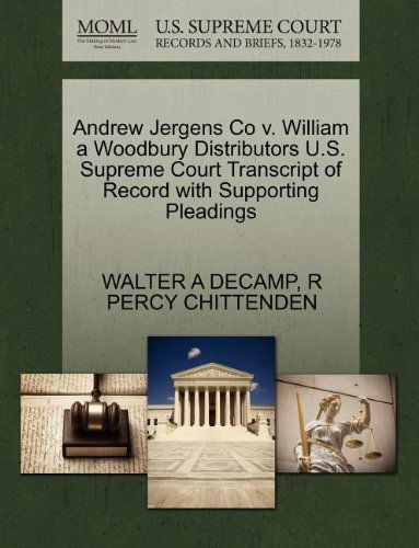 Andrew Jergens Co V. William a Woodbury Distributors U.s. Supreme Court Transcript of Record with Supporting Pleadings - R Percy Chittenden - Books - Gale, U.S. Supreme Court Records - 9781270194217 - October 1, 2011