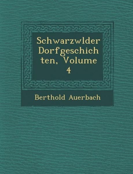 Cover for Berthold Auerbach · Schwarzw Lder Dorfgeschichten, Volume 4 (Paperback Book) (2012)