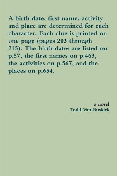 Cover for Todd Van Buskirk · A birth date, first name, activity and place are determined for each character. Each clue is printed on one page . The birth ... activities on p.567, and the places on p.654. (Paperback Book) (2015)