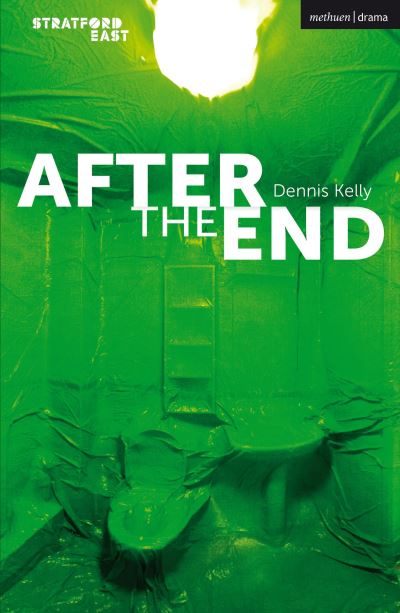 After the End - Modern Plays - Dennis Kelly - Książki - Bloomsbury Publishing PLC - 9781350339217 - 25 lutego 2022