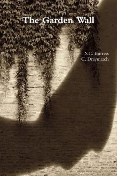 Cover for S C Burress · The Garden Wall (Paperback Book) (2018)