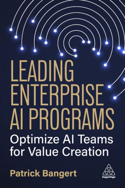 Cover for Patrick Bangert · Leading Enterprise AI Programs: Optimize AI Teams for Value Creation (Hardcover Book) (2026)