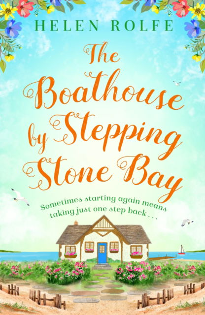 The Boathouse by Stepping Stone Bay - Helen Rolfe - Książki - Orion Publishing Co - 9781398706217 - 16 marca 2023