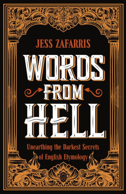 Cover for Jess Zafarris · Words from Hell: Unearthing the Darkest Secrets of English Etymology (Paperback Book) (2025)