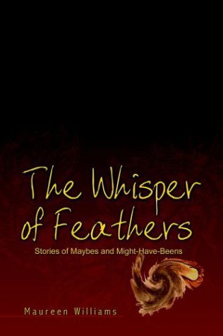 Cover for Maureen Williams · The Whisper of Feathers: Stories of Maybes and Might-have-beens (Hardcover Book) (2002)