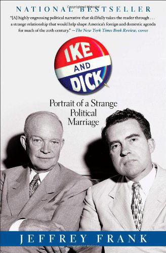 Cover for Jeffrey Frank · Ike and Dick: Portrait of a Strange Political Marriage (Paperback Book) (2013)